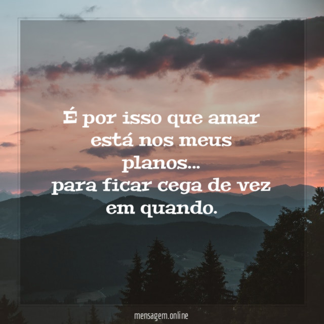É por isso que amar está nos meus planos…