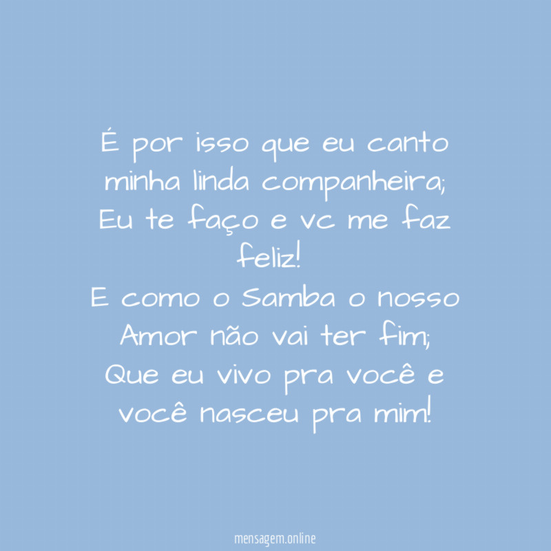 É por isso que eu canto minha linda companheira