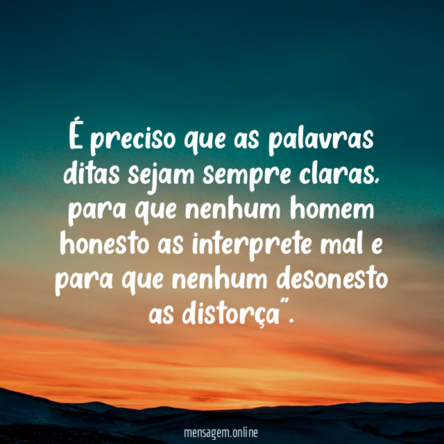 É preciso que as palavras ditas sejam sempre claras