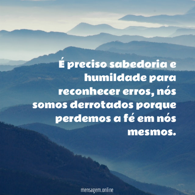 É preciso sabedoria e humildade para reconhecer erros