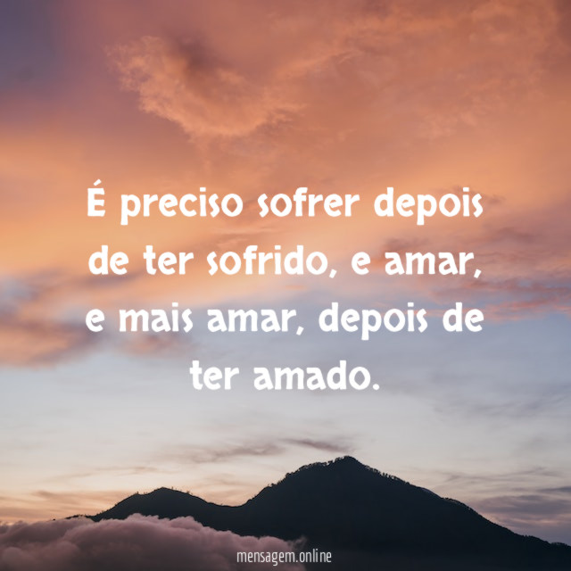 É preciso sofrer depois de ter sofrido