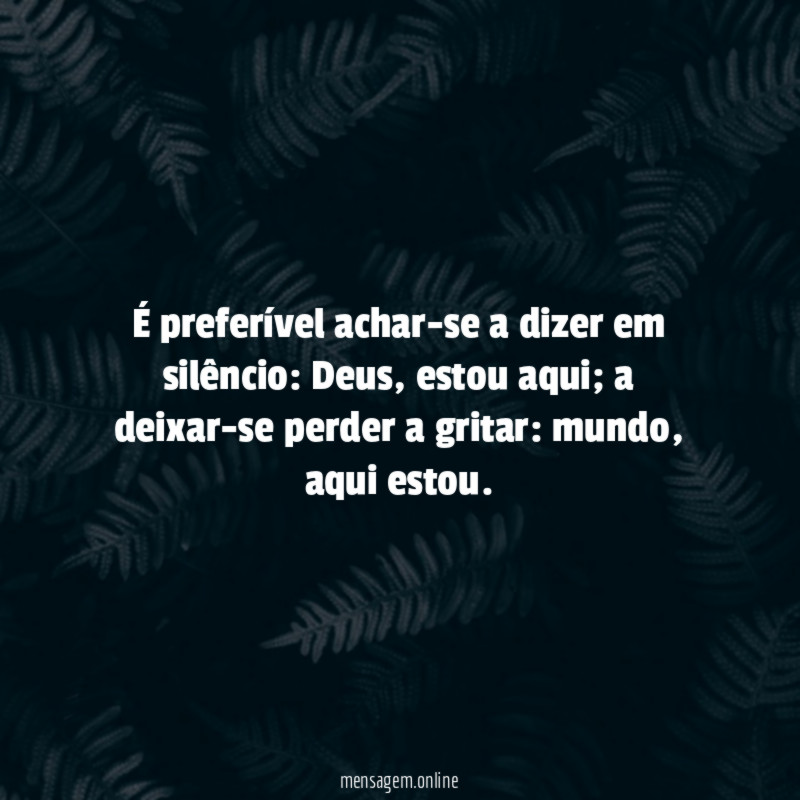 É preferível achar-se a dizer em silêncio