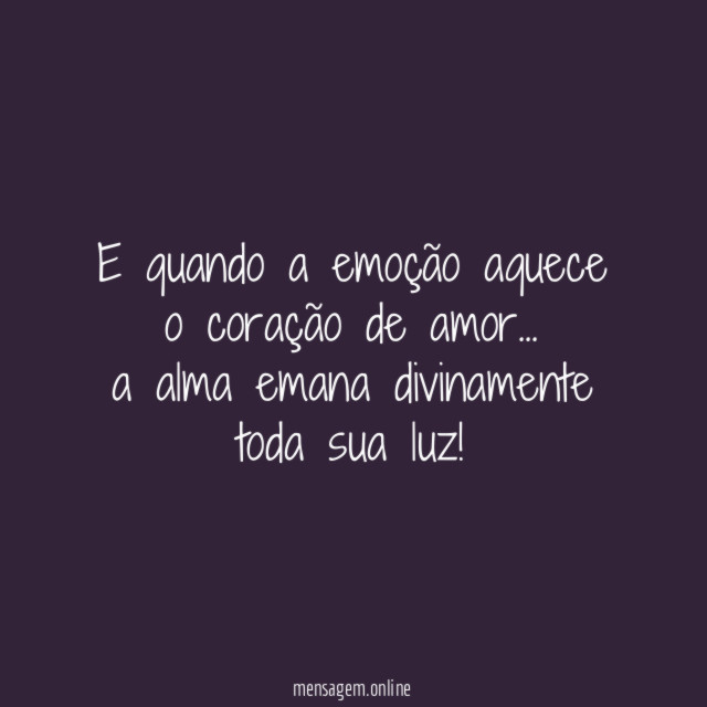 e quando a emoção aquece o coração de amor