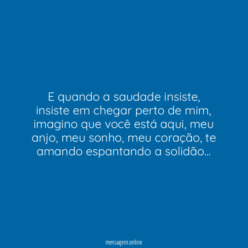 E quando a saudade insiste