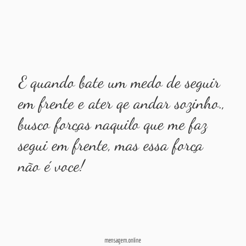 e quando bate um medo de seguir