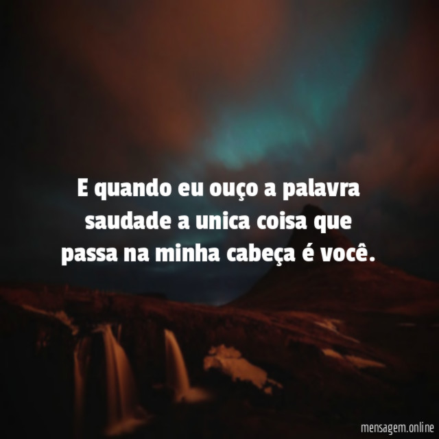 E quando eu ouço a palavra saudade a