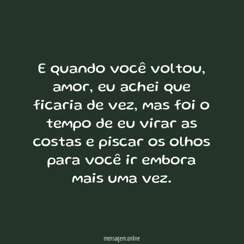 E quando você voltou
