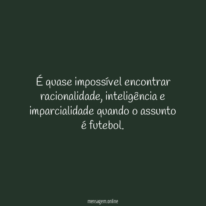 É quase impossível encontrar racionalidade
