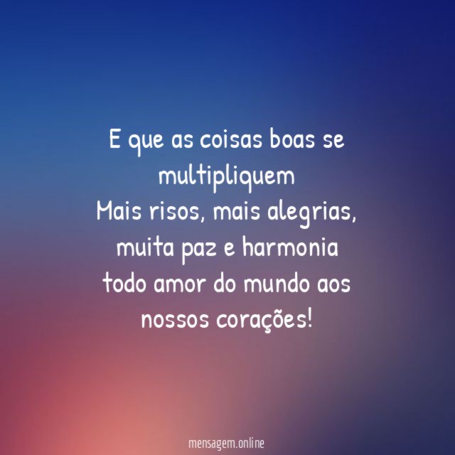 E que as coisas boas se multipliquem Mais risos