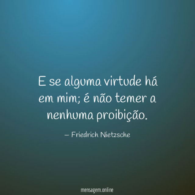 E se alguma virtude há em mim