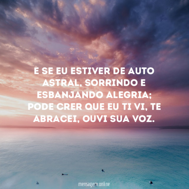 E se eu estiver de auto astral