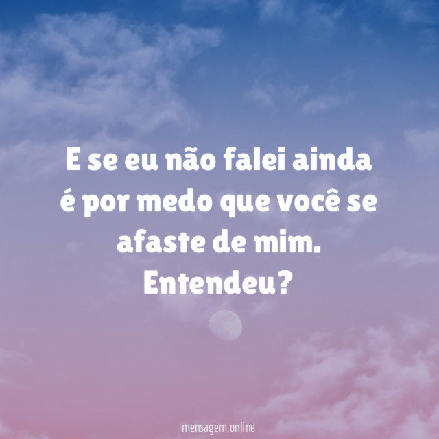 E se eu não falei ainda é por