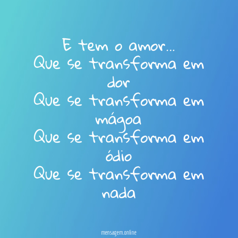 E tem o amor