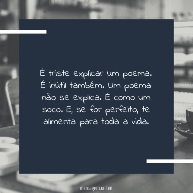 É triste explicar um poema