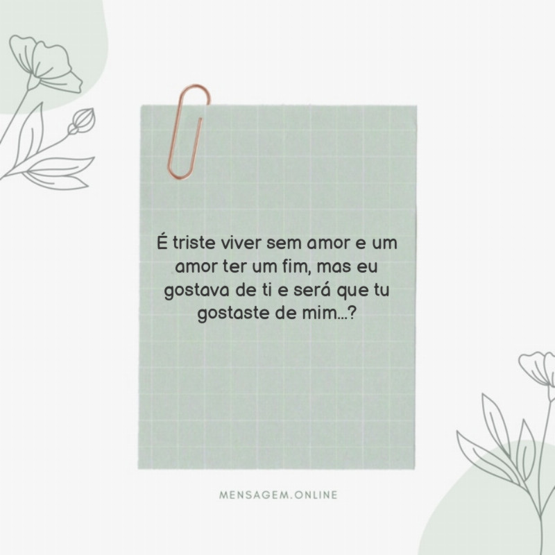 É triste viver sem amor e um amor ter um fim