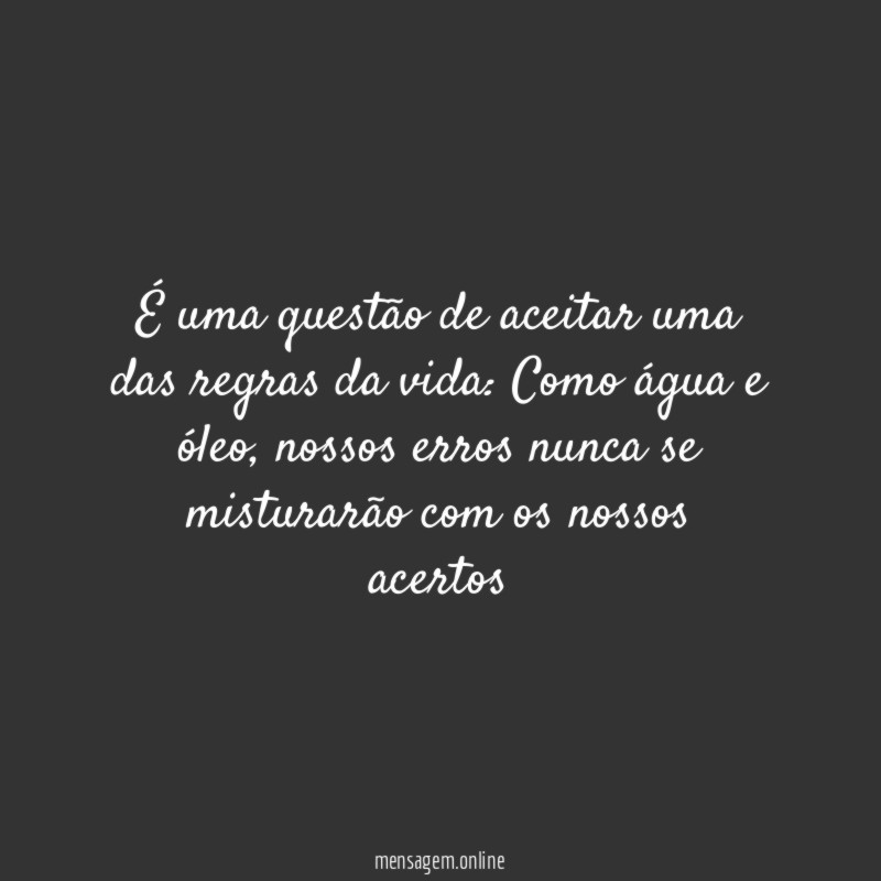 É uma questão de aceitar uma das regras da vida