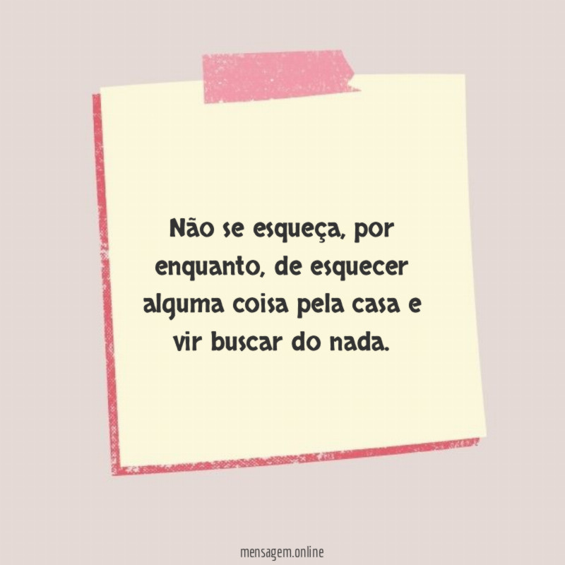 E vir buscar do nada