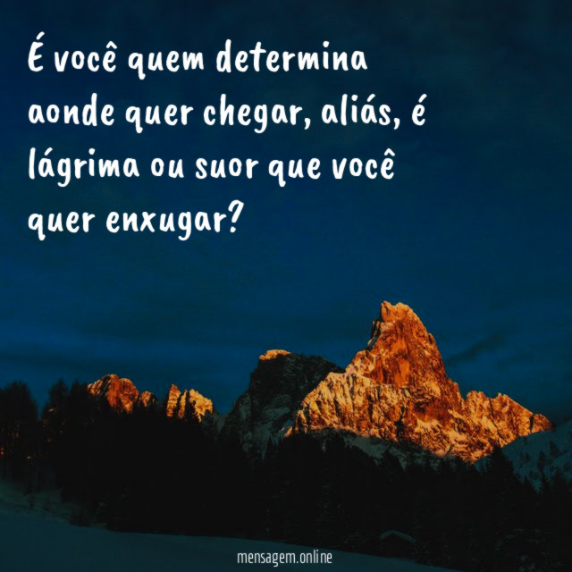 É você quem determina aonde quer chegar