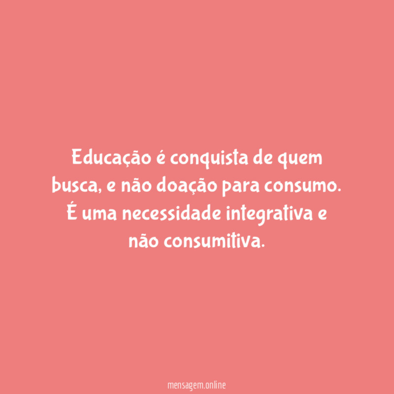 Educação é conquista de quem busca
