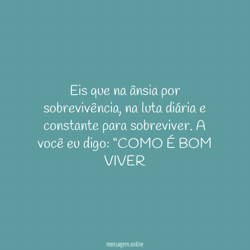 Eis que na ânsia por sobrevivência