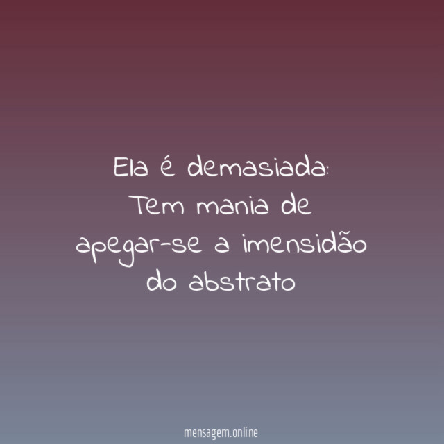Ela é demasiada