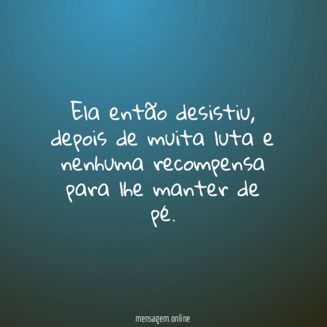 Ela então desistiu