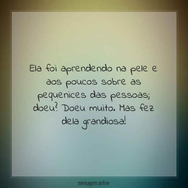 Ela foi aprendendo na pele e aos poucos