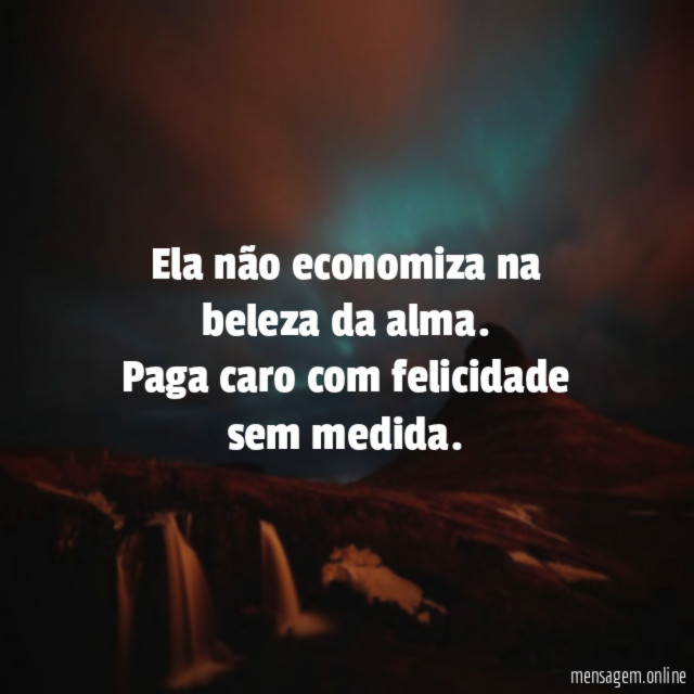 Ela não economiza na beleza da alma