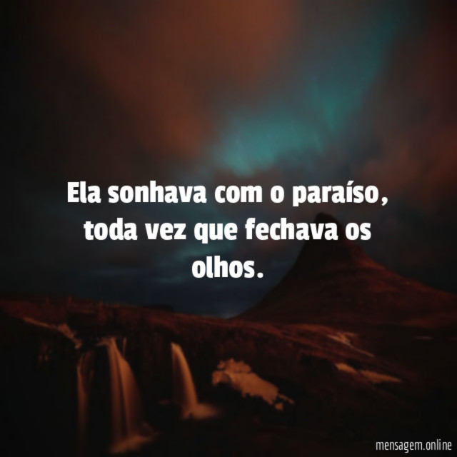 Ela sonhava com o paraíso