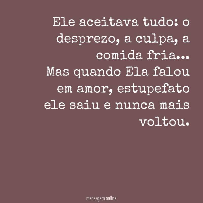 Ele aceitava tudo