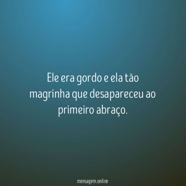 Ele era gordo e ela tão magrinha que