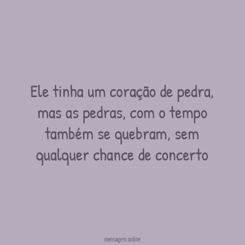 Ele tinha um coração de pedra