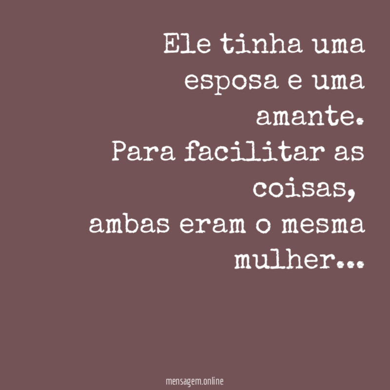 Ele tinha uma esposa e uma amante