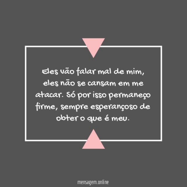 Eles vão falar mal de mim