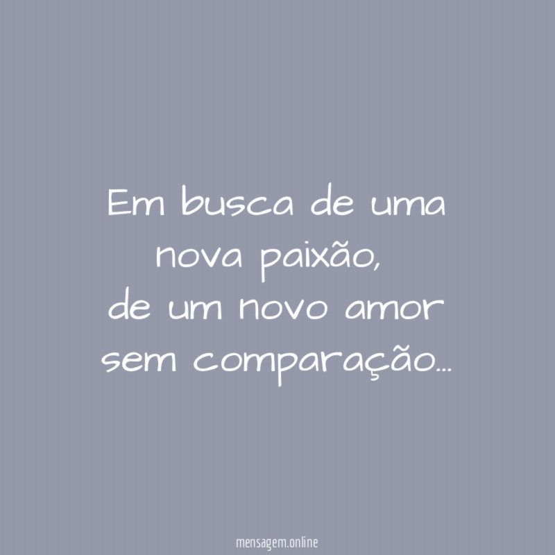 Em busca de uma nova paixão