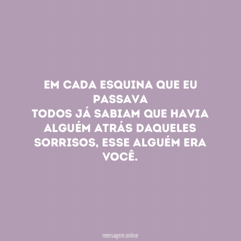 Em cada esquina que eu passava todos já sabiam