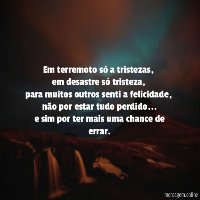 Em terremoto só a tristezas