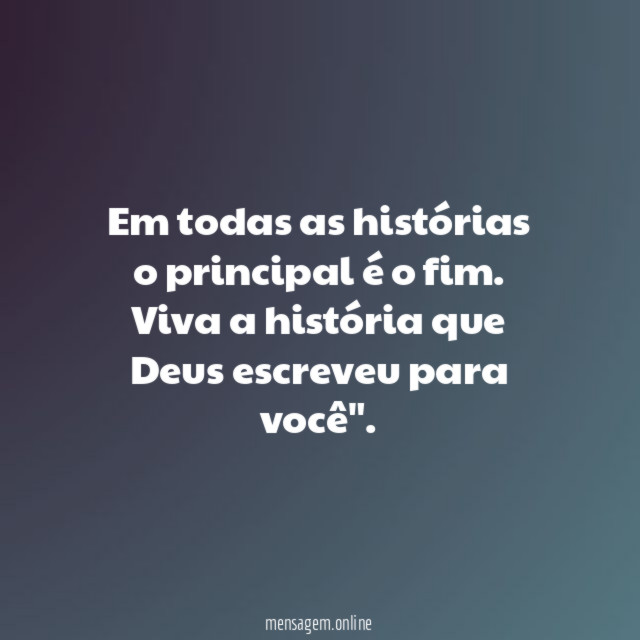 Em todas as histórias o principal é o fim