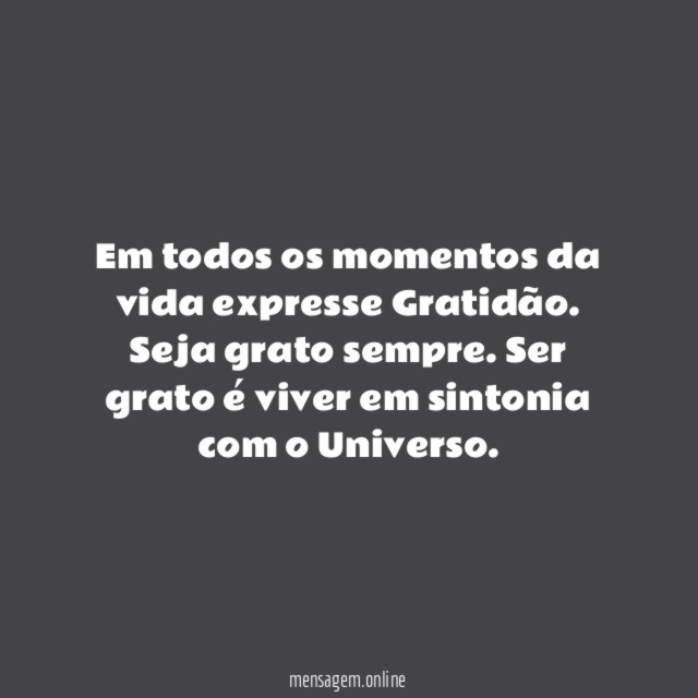 Em todos os momentos da vida expresse Gratidão