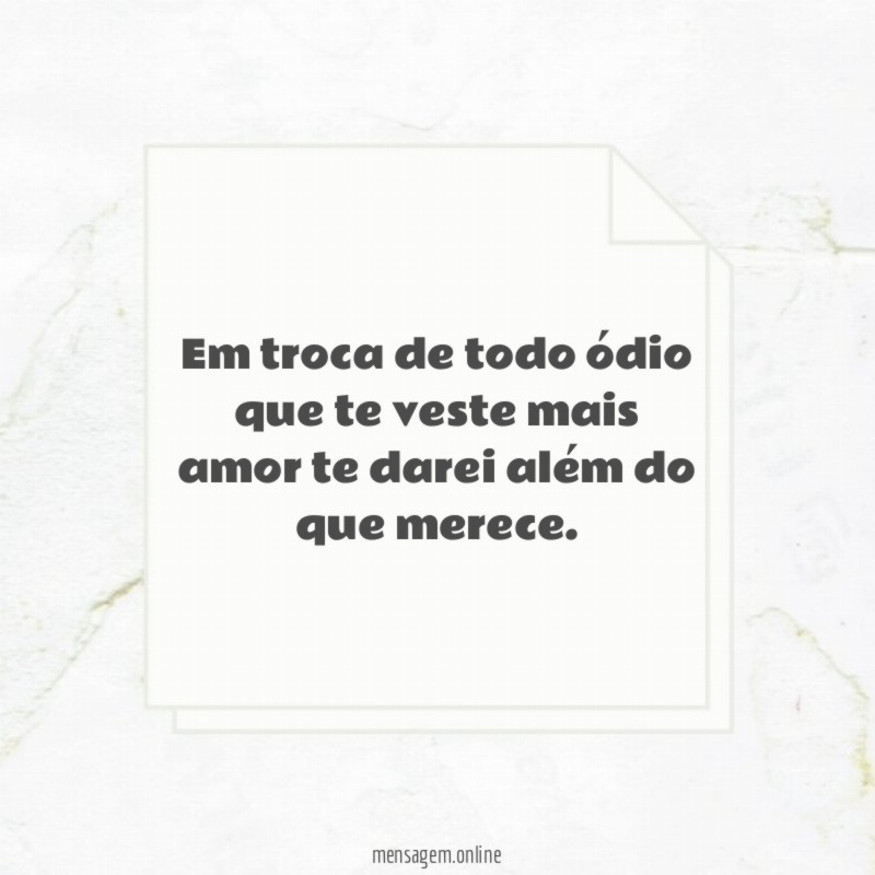 Em troca de todo ódio