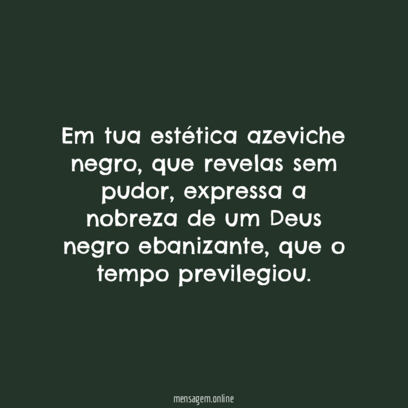 Em tua estética azeviche negro