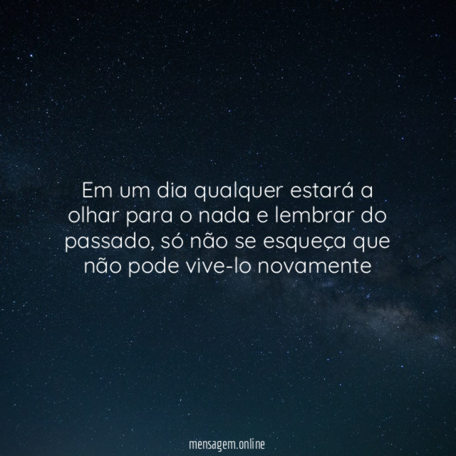 Em um dia qualquer estará a olhar para
