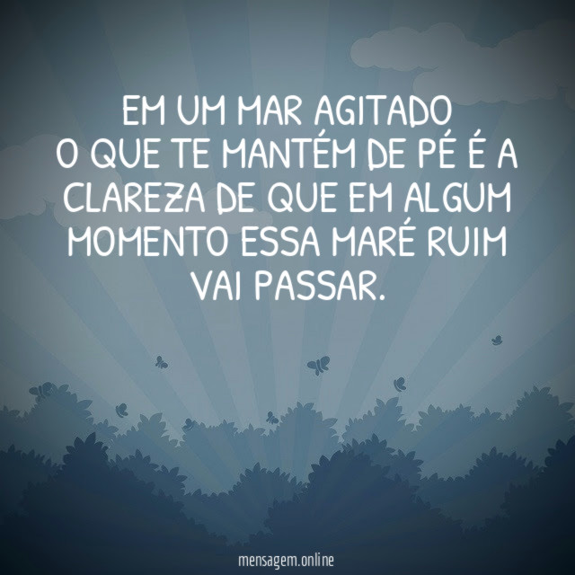 Em um mar agitado O que te mantém de