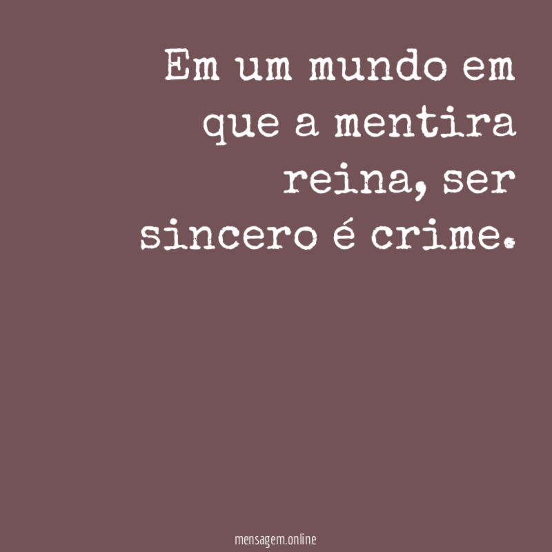 Em um mundo em que a mentira reina