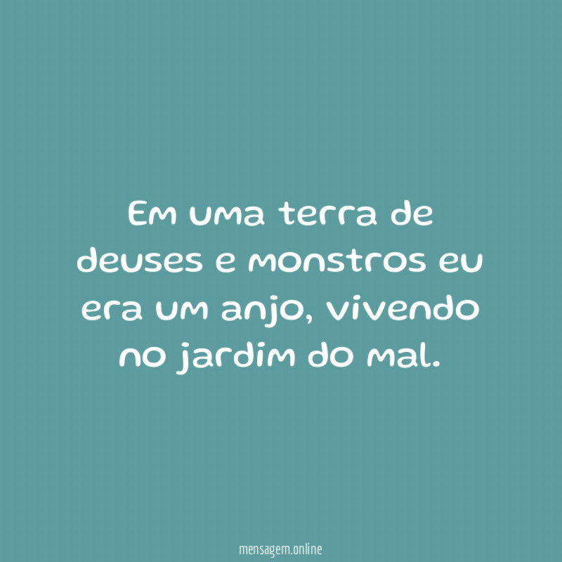 Em uma terra de deuses e monstros, eu era um anjo.