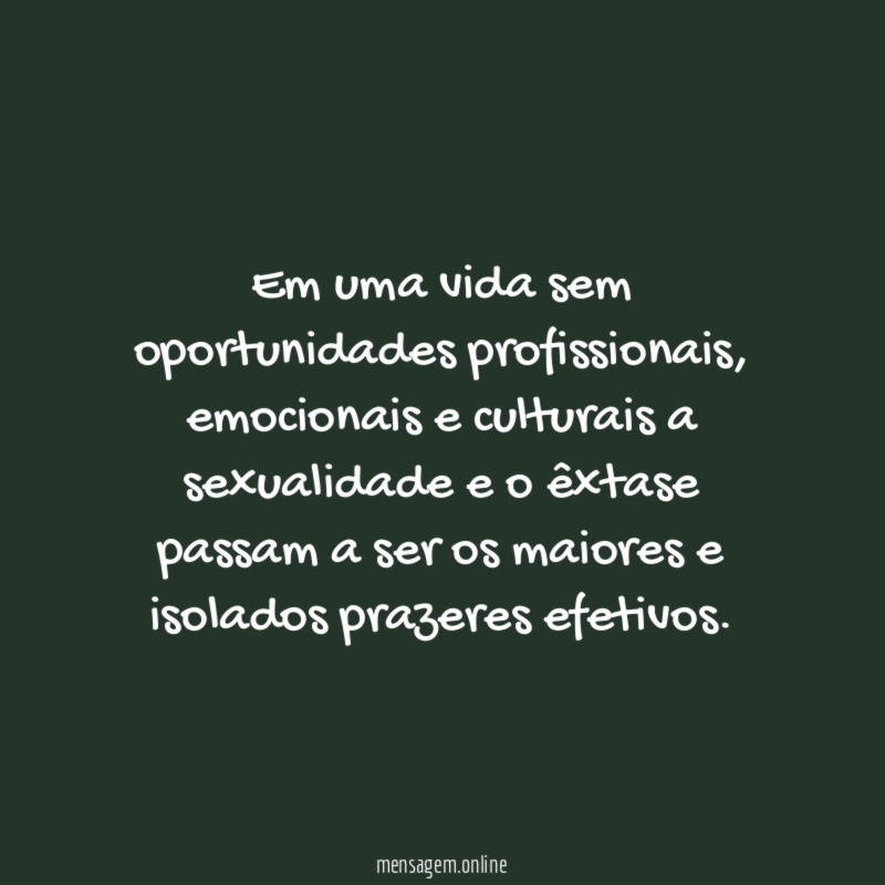 Em uma vida sem oportunidades profissionais
