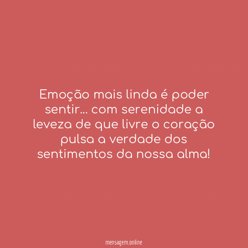 Emoção mais linda é poder sentir