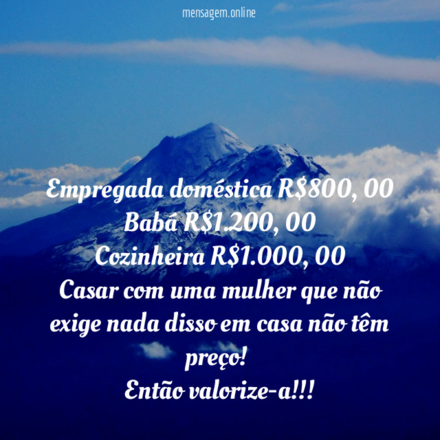 Empregada doméstica R$800,00
Babá R$1.200,00
Cozinheira R$1.000,00
