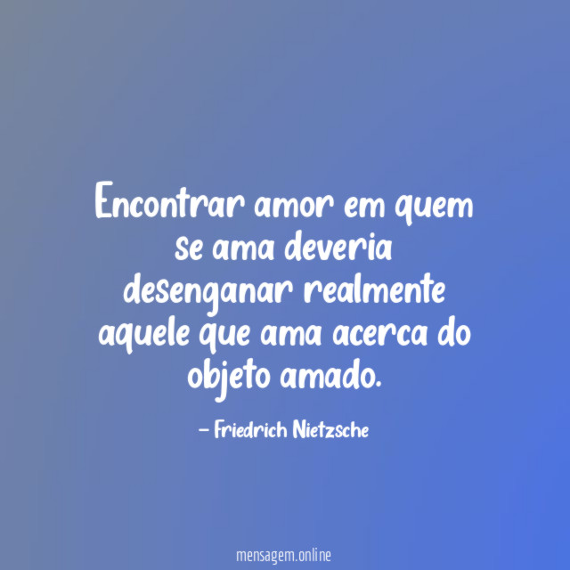 Encontrar amor em quem se ama deveria desenganar