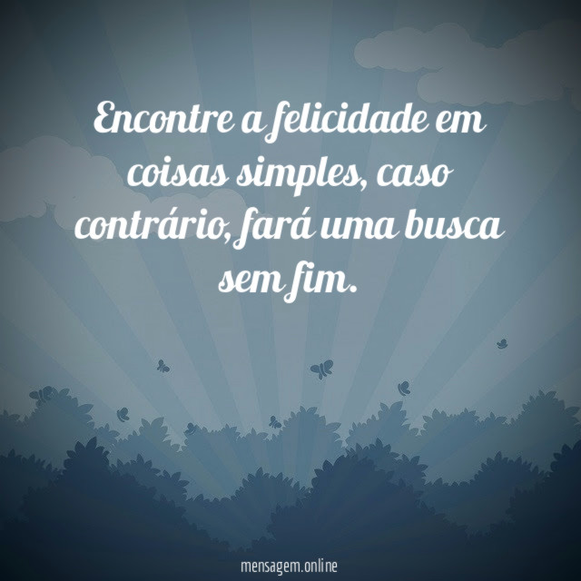 Encontre a felicidade em coisas simples